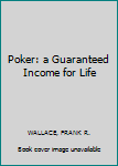 Hardcover Poker: a Guaranteed Income for Life Book