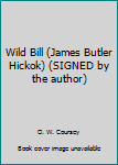 Hardcover Wild Bill (James Butler Hickok) (SIGNED by the author) Book