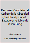 Resumen Completo: el Codigo de la Obesidad (the Obesity Code) - Basado en el Libro de Jason Fung