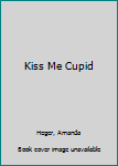 Paperback Kiss Me Cupid Book