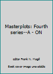 Hardcover Masterplots: Fourth series--A - ON Book