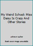 Paperback My Weird School: Miss Daisy Is Crazy And Other Stories Book
