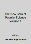 Hardcover The New Book of Popular Science Volume 4 Book