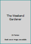Mass Market Paperback The Weekend Gardener Book