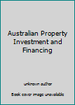 Unknown Binding Australian Property Investment and Financing Book