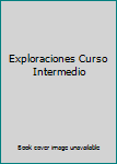 Unknown Binding Exploraciones Curso Intermedio Book
