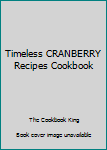 Paperback Timeless CRANBERRY Recipes Cookbook Book
