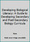 Paperback Developing Biological Literacy: A Guide to Developing Secondary and Post-Secondary Biology Curricula Book