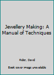 Paperback Jewellery Making: A Manual of Techniques Book