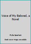 Hardcover Voice of My Beloved, a Novel Book