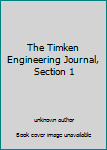 The Timken Engineering Journal, Section 1