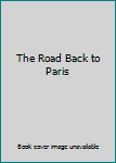 Hardcover The Road Back to Paris Book