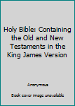 Holy Bible: Containing the Old and New Testaments in the King James Version