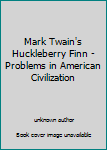 Unknown Binding Mark Twain's Huckleberry Finn - Problems in American Civilization Book