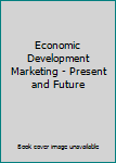 Paperback Economic Development Marketing - Present and Future Book