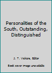 Personalities of the South, Outstanding, Distinguished