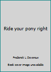 Hardcover Ride your pony right Book