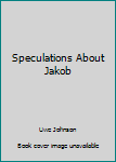 Speculations About Jakob