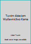 Unknown Binding Tuwim dzieciom Wydawnictwo Kama Book