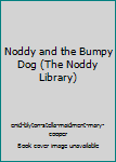 Hardcover Noddy and the Bumpy Dog (The Noddy Library) Book
