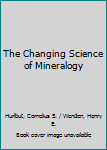Paperback The Changing Science of Mineralogy Book