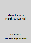 Paperback Memoirs of a Mischievous Kid Book