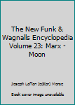 The New Funk & Wagnalls Encyclopedia Volume 23: Marx - Moon