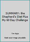 Paperback SUMMARY: the Shepherd's Diet Plus My 60 Day Challenge Book