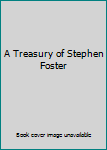 Hardcover A Treasury of Stephen Foster Book