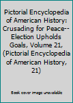 Crusading for Peace-Election Upholds Goals 1972 - Book #21 of the Pictorial Encyclopedia of American History