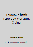 Unknown Binding Tarawa, a battle report by Werstein, Irving Book