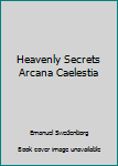 Paperback Heavenly Secrets Arcana Caelestia Book