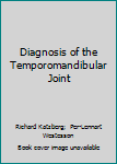 Diagnosis of the Temporomandibular Joint