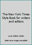 The New York Times Style Book for writers and editors