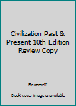 Hardcover Civilization Past & Present 10th Edition Review Copy Book