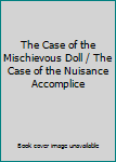 The Case of the Mischievous Doll and The Case of the Nuisance Accomplice
