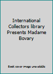 Hardcover International Collectors library Presents Madame Bovary Book