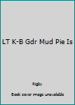 Paperback LT K-B Gdr Mud Pie Is Book
