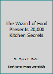 Paperback The Wizard of Food Presents 20,000 Kitchen Secrets Book