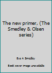 Unknown Binding The new primer, (The Smedley & Olsen series) Book