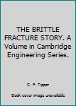 Hardcover THE BRITTLE FRACTURE STORY. A Volume in Cambridge Engineering Series. Book
