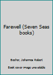 Unknown Binding Farewell (Seven Seas books) Book