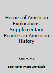 Hardcover Heroes of American Explorations Supplementary Readers in American History Book