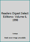 Hardcover Readers Digest Select Editions: Volume 6, 1998 Book