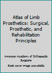 Paperback Atlas of Limb Prosthetics: Surgical, Prosthetic, and Rehabilitation Principles Book