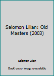 Unknown Binding Salomon Lilian: Old Masters (2003) Book