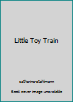 Board book Little Toy Train Book