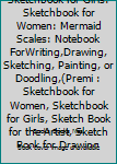 Paperback Sketch Book: Sketchbook for Girls: Sketchbook for Women: Mermaid Scales: Notebook ForWriting,Drawing, Sketching, Painting, or Doodling,(Premi : Sketchbook for Women, Sketchbook for Girls, Sketch Book for the Artist, Sketch Book for Drawing Book