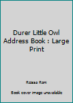 Paperback Durer Little Owl Address Book : Large Print Book