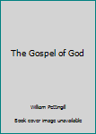 The Gospel of God